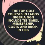 The top golf courses in Lagos Nigeria NGN include tee times,